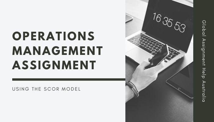 Operations Management Assignment Using the SCOR Model